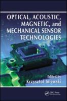 Optical, Acoustic, Magnetic, and Mechanical Sensor Technologies (Devices, Circuits, and Systems) 1138074810 Book Cover