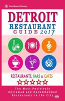 Detroit Restaurant Guide 2017: Best Rated Restaurants in Detroit, Michigan - 500 Restaurants, Bars and Cafes Recommended for Visitors, 2017 1539591379 Book Cover