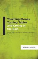 Touching Stones, Turning Tables and Crying in the Rain 145752208X Book Cover