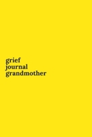 Grief Journal Grandmother: Journey Through Grief. A Recovery Workbook with Prompts 1673572014 Book Cover