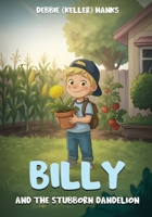 Billy and the Stubborn Dandelion B0GDLN5YZ5 Book Cover