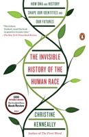 The Invisible History of the Human Race: How DNA and History Shape Our Identities and Our Futures 0143127926 Book Cover