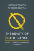 The Beauty of Intolerance: Setting a Generation Free to Know Truth and Love 0857217631 Book Cover
