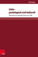 Liebe - Poetologisch Und Kulturell: Figurationen Im Spanischen Roman Um 1900 3847106392 Book Cover