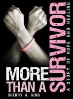 More Than a Survivor: A Story of Hope and Healing 1939570077 Book Cover