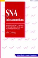 SNA Interconnections: Bridging and Routing in Hierarchical, Peer, and High-Speed Networks (McGraw-Hill Computer Communications Series) 0070114862 Book Cover
