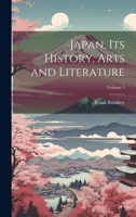 Japan, Its History, Arts and Literature; Volume 1 1020279885 Book Cover