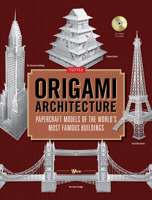Origami Architecture (144 pages): Papercraft Models of the World's Most Famous Buildings: Origami Book with 16 Projects & Downloadable Video Instructions 4805311541 Book Cover