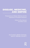 Disease, Medicine, and Empire: Perspectives on Western Medicine and the Experience of European Expansion 103223539X Book Cover