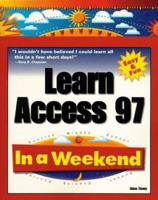 Learn Access 97 in a Weekend (In a Weekend) 0761513795 Book Cover