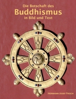 Die Botschaft des Buddhismus in Bild und Text (German Edition) 3696375675 Book Cover
