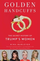 Golden Handcuffs: The Secret History of Trump's Women 1501180207 Book Cover