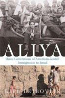 Aliya: Three Generations of American-Jewish Immigration to Israel 0312315163 Book Cover