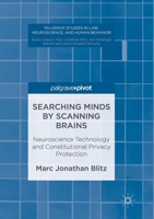 Searching Minds by Scanning Brains: Neuroscience Technology and Constitutional Privacy Protection 3319500031 Book Cover