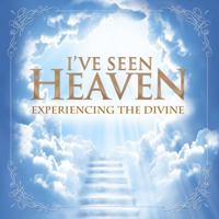 I've Seen Heaven: Experiencing the Divine 1617953318 Book Cover