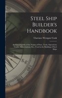 Steel Ship Builder's Handbook: An Encyclopedia of the Names of Parts, Tools, Operations Trades, Abbreviations, Etc., Used in the Building of Steel Ships B0BM6TQPS2 Book Cover