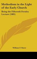 Methodism in the Light of the Early Church 0548697434 Book Cover