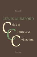 Lewis Mumford: Critic of Culture and Civilization 303911557X Book Cover