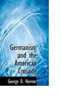 Germanism and the American Crusade... 1175530328 Book Cover