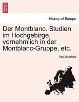 Der Montblanc. Studien im Hochgebirge, vornehmlich in der Montblanc-Gruppe, etc. 124137824X Book Cover