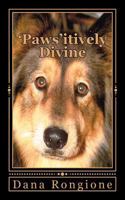 'Paws'itively Divine:  Devotions for Dog Lovers 1478262214 Book Cover