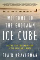 Welcome to the Goddamn Ice Cube: Chasing Fear and Finding Home in the Great White North 0062311573 Book Cover