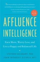 Affluence Intelligence: Earn More, Worry Less, and Live a Happy and Balanced Life 0738214248 Book Cover