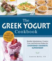 The Greek Yogurt Cookbook: Includes Over 125 Delicious, Nutritious Greek Yogurt Recipes 1440567360 Book Cover