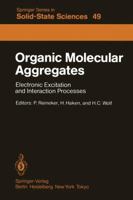 Organic Molecular Aggregates: Electronic Excitation and Interaction Processes (Springer Series in Solid-State Sciences) 364282143X Book Cover