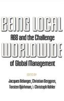Being Local Worldwide: ABB and the Challenge of Global Management