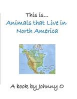 This is... Animals that Live in North America B08JDTRFRD Book Cover