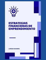 ESTRATEGIAS FINANCIERAS DE EMPRENDIMIENTO (Spanish Edition) B0DTTFQM9X Book Cover