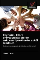 Czynniki, które przyczyniają się do sukcesu dyrektorów szkól średnich 6203228044 Book Cover