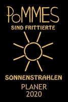 Planer 2020: Kalender POMMES SIND FRITTIERTE SONNENSTRAHLEN Fast Food Terminplaner Terminkalender mit Wochenplaner, Monatsplaner & Jahresplaner Taschenkalender Format 6x9 ( DIN A 5 ) 120 Seiten f�r Sc 1699014779 Book Cover