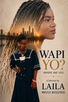 WAPI YO? ( WHERE ARE YOU) A Memoir B0HD6NQZZS Book Cover