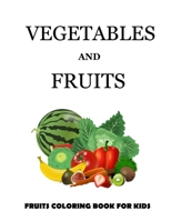 Vegetables and Fruits: Vegetables and fruits. Coloring book for kids and toddlers: Early Learning coloring book for your kids and toddler B08C6XMCG7 Book Cover