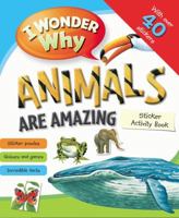 I Wonder Why Animals Are Amazing Sticker Activity Book 0753468301 Book Cover