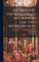 Die Baukunst der Renaissance in Italien bis zum Tode Michelangelos 1172881839 Book Cover