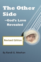 The Other Side -- God's Love Revealed, Revised Edition B0DT4CRGB4 Book Cover