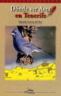 Donde Ver Aves en Tenerife (Where to Watch Birds in Tenerife (Spanish Edition) 8495412063 Book Cover