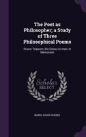 The Poet as Philosopher; a Study of Three Philosophical Poems: Nosce Teipsum; the Essay on man; In Memoriam 1356430201 Book Cover