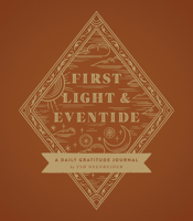 First Light and Eventide: A Daily Gratitude Journal 073698710X Book Cover