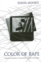 Color of Rape: Gender and Race in Televisionªs Public Spheres 0791451348 Book Cover