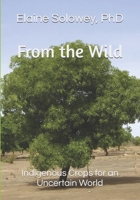 From the Wild: Indigenous Crops for an Uncertain World B0H6XXN2WC Book Cover