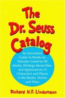 Dr. Seuss Catalog: An Annotated Guide to Works by Theodor Geisel in All Media, Writings About Him, and Appearances of Characters and Places in the Books, Stories and Films 0786422238 Book Cover