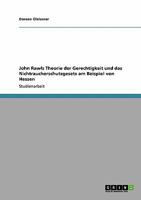 John Rawls Theorie der Gerechtigkeit und das Nichtraucherschutzgesetz am Beispiel von Hessen 3638948412 Book Cover