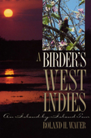 A Birder's West Indies: An Island-By-Island Tour 0292791011 Book Cover