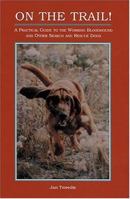 On the Trail!: A Practical Guide to the Working Bloodhound and Other Search and Rescue Dogs 1577790057 Book Cover