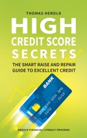 High Credit Score Secrets - The Smart Raise And Repair Guide to Excellent Credit (Herold Financial Literacy Program) 1087861411 Book Cover