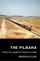 The Pilbara: From the Deserts Profits Come 1742589308 Book Cover